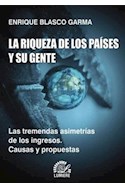 Papel RIQUEZA DE LOS PAISES Y SU GENTE LAS TREMENDAS ASIMETRIAS DE LOS INGRESOS CAUSAS Y PROPUESTAS
