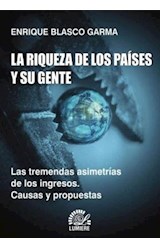 Papel RIQUEZA DE LOS PAISES Y SU GENTE LAS TREMENDAS ASIMETRIAS DE LOS INGRESOS CAUSAS Y PROPUESTAS