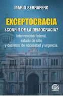 Papel EXCEPTOCRACIA CONFIN DE LA DEMOCRACIA INTERVENCION FEDERAL ESTADO DE SITIO Y DECRETOS DE NECESIDAD