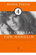 Papel MIS CHARLAS CON HANGLIN 4 CONVERSACIONES TELEFONICAS DE LA AUTORA CON ROLANDO HANGLIN EN EL PROGRAMA
