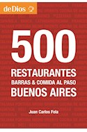 Papel 500 RESTAURANTES BARRAS Y COMIDAS AL PASO BUENOS AIRES (BOLSILLO) (RUSTICA)