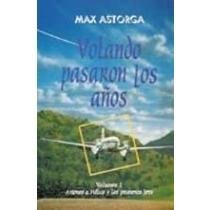 Papel VOLANDO PASARON LOS AÑOS VOLUMEN 1 AVIONES A HELICE Y L