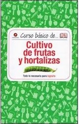 Papel CULTIVO DE FRUTAS Y HORTALIZAS TODO LO NECESARIO PARA LOGRARLO (COLECCION CURSO BASICO DE ...) (CART