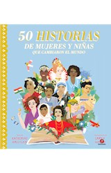 Papel 50 HISTORIAS DE MUJERES Y NIÑAS QUE CAMBIARON EL MUNDO [ILUSTRADO] (CARTONE)