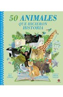 Papel 50 ANIMALES QUE HICIERON HISTORIA [ILUSTRADO] (CARTONE)