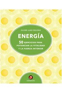 Papel ENERGIA 50 EJERCICIOS PARA POTENCIAR LA VITALIDAD Y LA FUERZA INTERIOR (CARTONE)