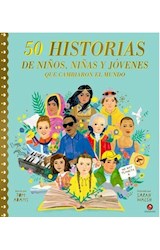 Papel 50 HISTORIAS DE NIÑOS NIÑAS Y JOVENES QUE CAMBIARON EL MUNDO [ILUSTRADO] (CARTONE)