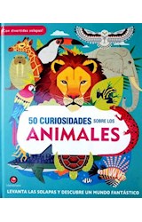 Papel 50 CURIOSIDADES SOBRE LOS ANIMALES [CON DIVERTIDAS SOLAPAS] (CARTONE)