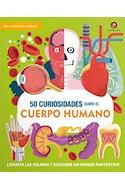 Papel 50 CURIOSIDADES SOBRE EL CUERPO HUMANO [C/SOLAPAS] (CARTONE)