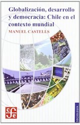Papel GLOBALIZACION DESARROLLO Y DEMOCRACIA CHILE EN EL CONTEXTO MUNDIAL (COLECCION SOCIOLOGIA)
