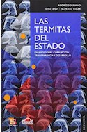 Papel TERMITAS DEL ESTADO ENSAYOS SOBRE CORRUPCION TRANSPARENCIA Y DESARROLLO (SERIE ECONOMIA)