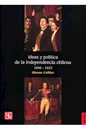 Papel IDEAS Y POLITICA DE LA INDEPENDENCIA CHILENA 1808-1833 (COLECCION HISTORIA)