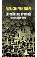 Papel CALLE ME DISTRAJO DIARIOS 2009-2012 (LITERATURA MONDADORI)