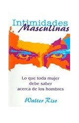 Papel INTIMIDADES MASCULINAS LO QUE TODA MUJER DEBE SABER ACERCA DE LOS HOMBRES (HOGAR Y FAMILIA)