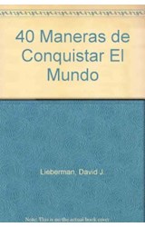 Papel 40 MANERAS DE CONQUISTAR EL MUNDO ESTRATEGIAS PSICOLOGICAS
