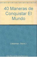 Papel 40 MANERAS DE CONQUISTAR EL MUNDO ESTRATEGIAS PSICOLOGICAS