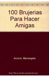 Papel 100 BRUJERIAS PARA HACER AMIGOS CONFIDENTES COMPLICES Y COLEGAS (LIBROS SECRETOS DE WITCH)