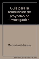 Papel GUIA PARA LA FORMULACION DE PROYECTOS DE INVESTIGACION (COLECCION ALMA MATER)