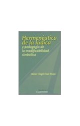 Papel HERMENEUTICA DE LA LUDICA Y PEDAGOGIA DE LA MODIFICABILIDAD SIMBOLICA (COLECCION AULA ABIERTA)
