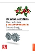 Papel CAFE INDUSTRIA Y MACROECONOMIA ENSAYOS DE HISTORIA ECONOMICA COLOMBIANA (ECONOMIA)