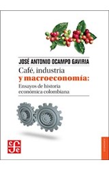 Papel CAFE INDUSTRIA Y MACROECONOMIA ENSAYOS DE HISTORIA ECONOMICA COLOMBIANA (ECONOMIA)