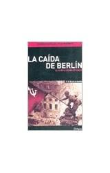 Papel CAIDA DE BERLIN EL FIN DE LA GUERRA EN EUROPA (GRANDES  BATALLAS)