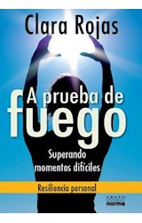 Papel A PRUEBA DE FUEGO SUPERANDO MOMENTOS DIFICILES (RESILIENCIA PERSONAL)