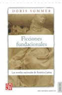 Papel FICCIONES FUNDACIONALES LAS NOVELAS NACIONALES DE AMERI  CA LATINA (COLECCION TIERRA FIRME)