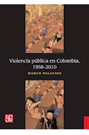 Papel VIOLENCIA PUBLICA EN COLOMBIA [1958-2010] (COLECCION HISTORIA)