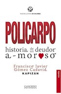 Papel POLICARPO HISTORIA DE UN DEUDOR AMOROSO (COLECCION NUEVAS LETRAS DE COLOMBIA)