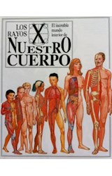 Papel NUESTRO CUERPO (COLECCION LOS RAYOS X EL INCREIBLE MUNDO INTERIOR) (CARTONE)
