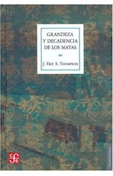 Papel GRANDEZA Y DECADENCIA DE LOS MAYAS (COLECCION ANTROPOLOGIA) (CARTONE)