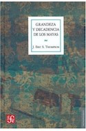Papel GRANDEZA Y DECADENCIA DE LOS MAYAS (COLECCION ANTROPOLOGIA) (CARTONE)