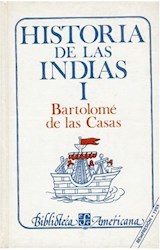 Papel HISTORIA DE LAS INDIAS I (COLECCION BIBLIOTECA AMERICANA) (CARTONE)