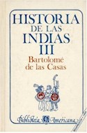 Papel HISTORIA DE LAS INDIAS III (COLECCION BIBLIOTECA AMERICANA) (CARTONE)
