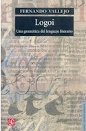 Papel LOGOI UNA GRAMATICA DEL LENGUAJE LITERARIO (COLECCION LENGUA Y ESTUDIOS LITERARIOS)