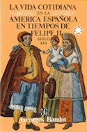Papel VIDA COTIDIANA EN LA AMERICA ESPAÑOLA EN TIEMPOS DE FELIPE II SIGLO XVI (POPULAR 255)