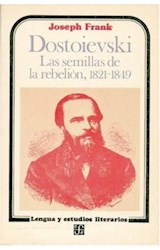 Papel DOSTOIEVSKI LAS SEMILLAS DE LA REBELION 1821 - 1849 (COLECCION LENGUA Y ESTUDIOS LITERARIOS)