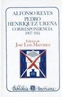 Papel ALFONSO REYES PEDRO HENRIQUEZ UREÑA CORRESPONDENCIA 1907 - 1914 (BIBLIOTECA AMERICANA) (CARTONE)