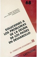 Papel SOLUCIONES A LOS PROBLEMAS DE LA DEUDA DE LOS PAISES EN DESARROLLO (TRIMESTRE ECONOMICO)