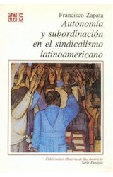 Papel AUTONOMIA Y SUBORDINACION EN EL SINDICALISMO LATINOAMERICANO (SERIE ENSAYOS)