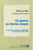 Papel GUERRA EN TIERRAS MAYAS COMUNIDAD VIOLENCIA Y MODERNIDAD EN GUATEMALA 1970 - 1992