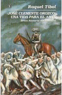 Papel JOSE CLEMENTE OROZCO UNA VIDA PARA EL ARTE BREVE HISTORIA DOCUMENTAL (VIDA Y PENSAMIENTO DE MEXICO)