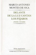 Papel DELANTE DE LA LUZ CANTAN LOS PAJAROS [POESIA 1953-2000] (LETRAS MEXICANAS) (CARTONE)