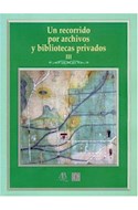 Papel UN RECORRIDO POR ARCHIVOS Y BIBLIOTECAS PRIVADOS III (COLECCION TEZONTLE)