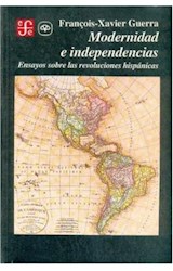 Papel MODERNIDAD E INDEPENDENCIAS ENSAYOS SOBRE LAS REVOLUCIONES HISPANICAS (SERIE HISTORIA)
