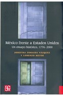 Papel MEXICO FRENTE A ESTADOS UNIDOS UN ENSAYO HISTORICO [1776-2000] (COLECCION HISTORIA)