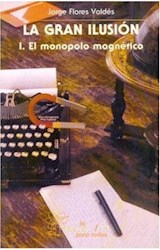 Papel GRAN ILUSION I EL MONOPOLO MAGNETICO (COLECCION CIENCIA PARA TODOS)