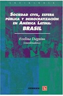 Papel SOCIEDAD CIVIL ESFERA PUBLICA Y DEMOCRATIZACION EN AMERICA LATINA BRASIL (COLECCION SOCIOLOGIA)