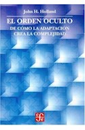 Papel ORDEN OCULTO DE COMO LA ADAPTACION CREA LA COMPLEJIDAD (COLECCION CIENCIA Y TECNOLOGIA)